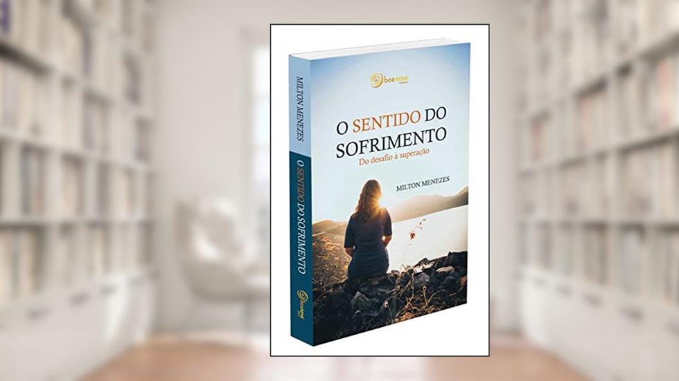 O sentido do sofrimento, do autor Milton Menezes