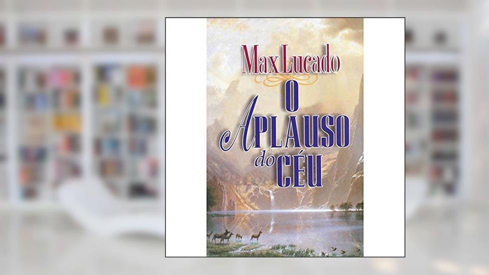 Aplauso do céu, do autor Max Lucado