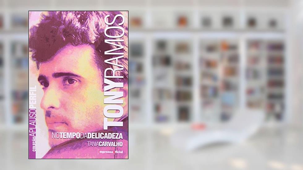 Tony Ramos - Coleção Aplauso, do autor Tânia Carvalho