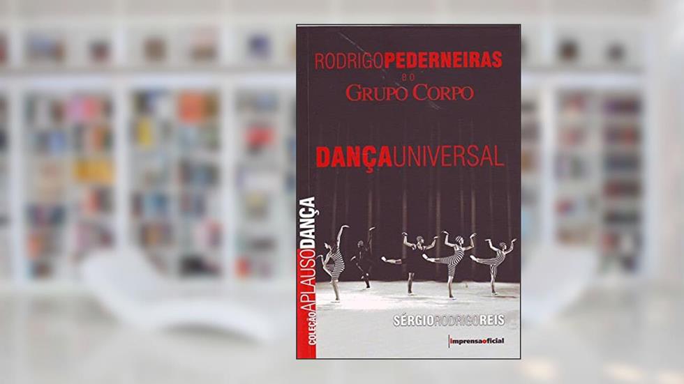 Rodrigo Pederneiras E O Grupo Corpo - Coleção Aplauso, do autor Sergio Rodrigo Reis
