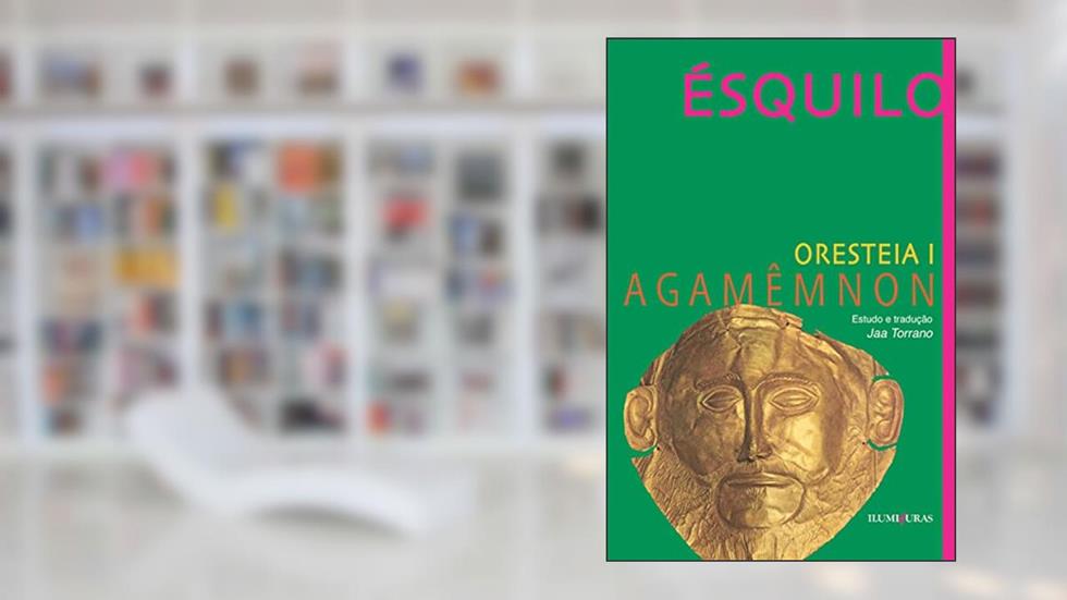Orestéia - Agamêmnon, do autor Ésquilo