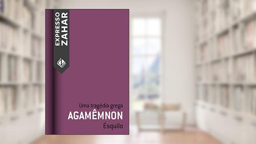 Capa de Agamêmnon: Uma tragédia grega, do autor Ésquilo