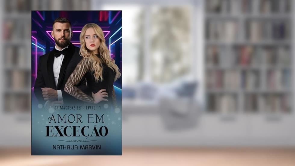 Amor em exceção: Os Mackenzies Livro 17, do autor Nathalia Marvin