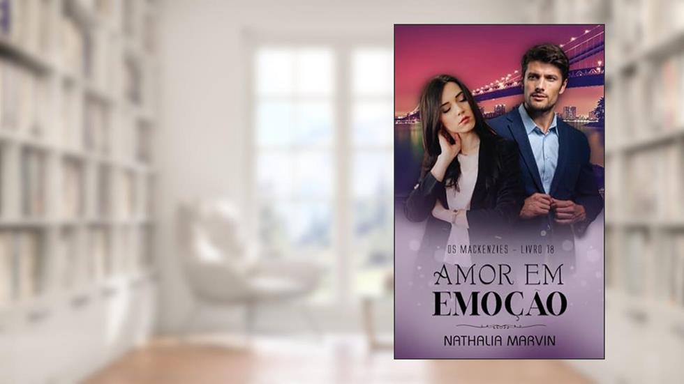 Amor em emoção: Os Mackenzies Livro 18, do autor Nathalia Marvin