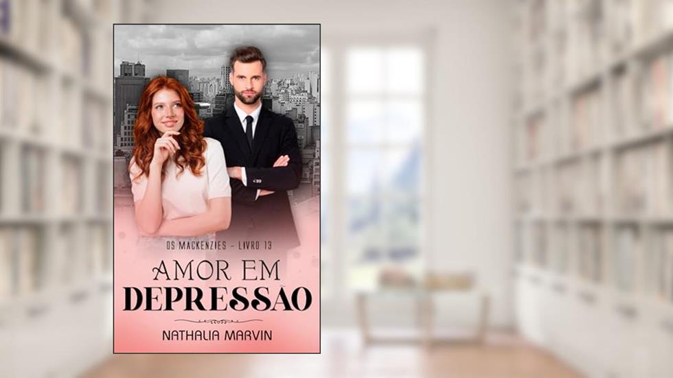 Amor em depressão: Os Mackenzies Livro 13, do autor Nathalia Marvin
