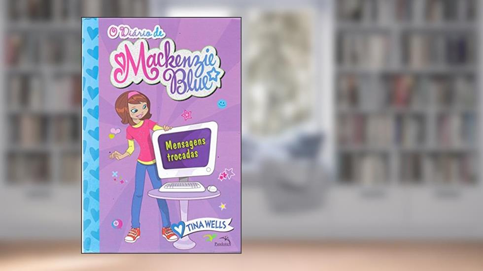 O diário de Mackenzie Blue 4 : Mensagens trocada, do autor Tina Wells