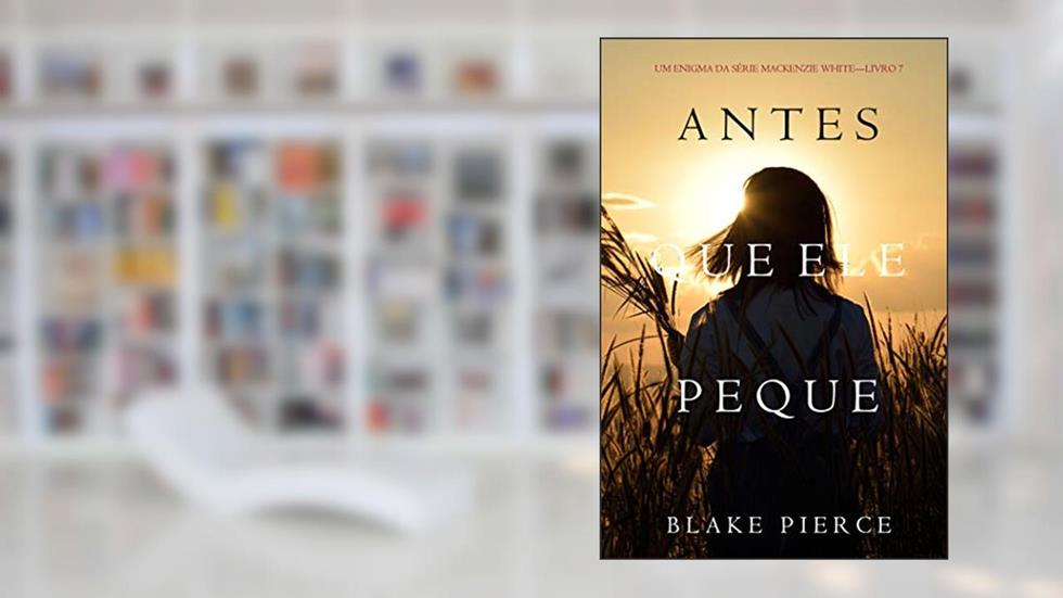 Antes Que Ele Peque (Um Enigma Mackenzie White-Livro 7), do autor Blake Pierce
