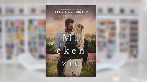 Capa de MACKENZIE: O JUIZ PROTETOR | LIVRO 1, do autor Ella May Hunter