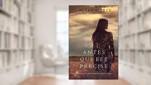 Capa de Antes Que Ele Precise (Um Enigma Mackenzie White-Livro 5), do autor Blake Pierce