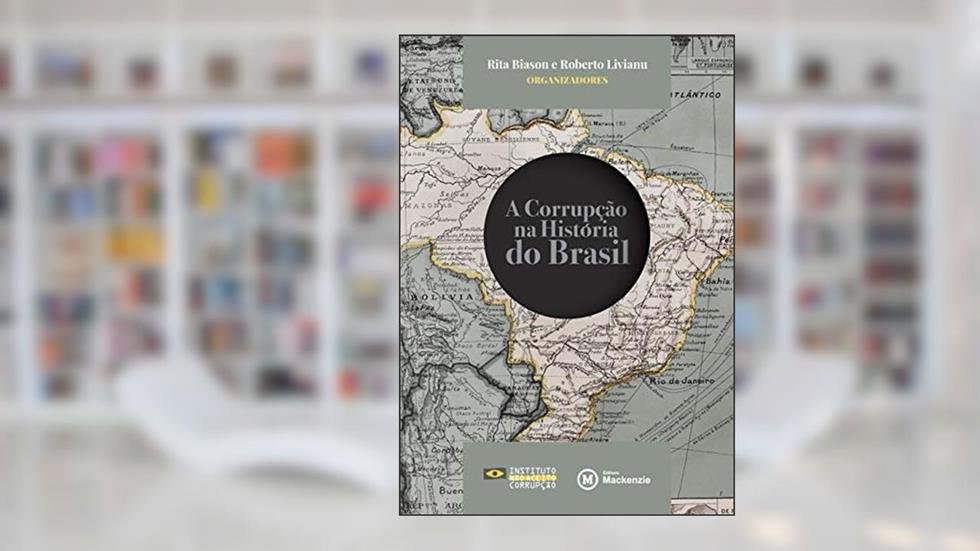 A corrupção na história do Brasil, do autor Rita Biason