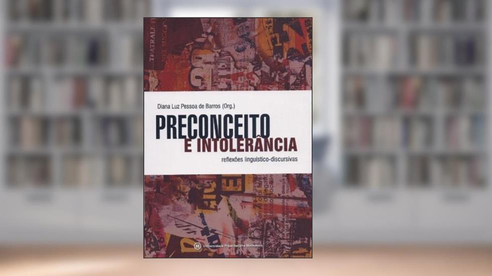 Preconceito e Intolerância. Reflexões Linguístico-Discursivas, do autor Diana Luz Pessoa de Barros