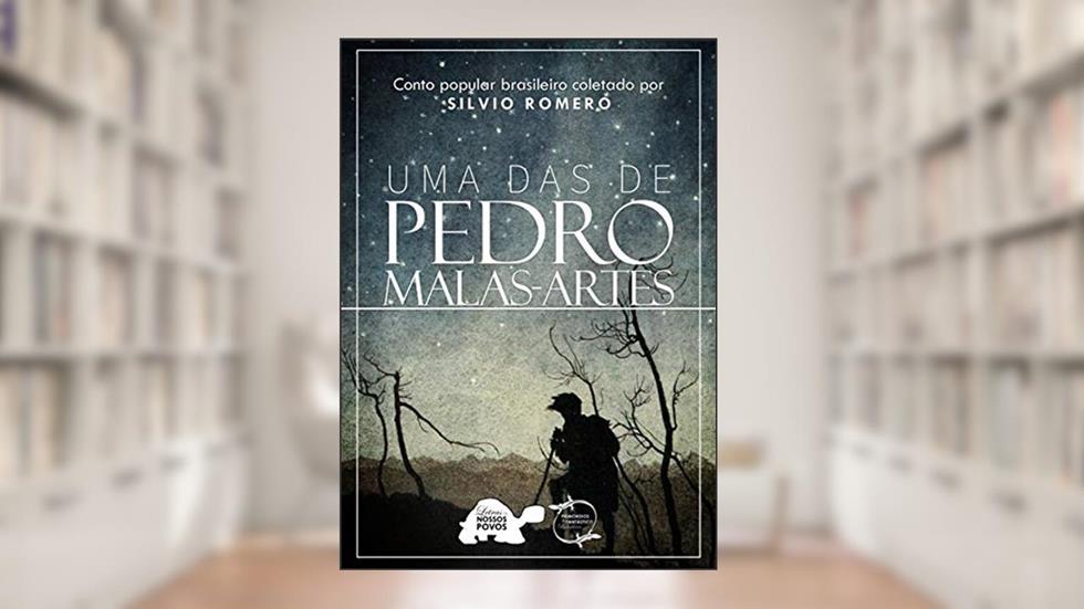 Uma das de Pedro Malas-Artes: Conto popular brasileiro coletado por SILVIO ROMERO (com notas), do autor Silvio Romero