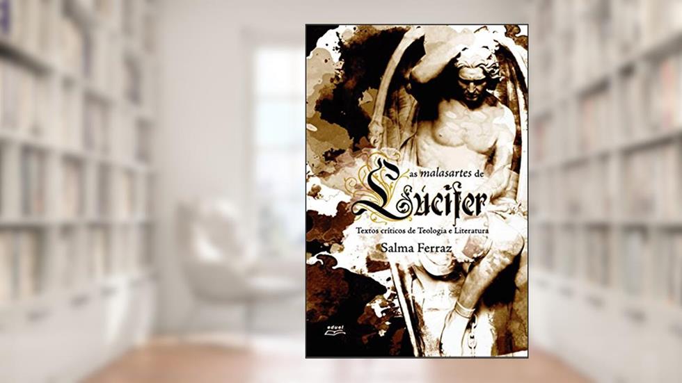 As malasartes de Lúcifer: Textos críticos de teologia e literatura, do autor Salma Ferraz