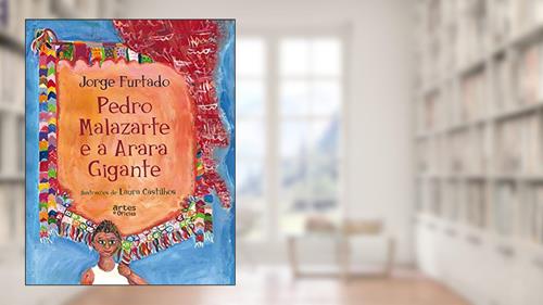 Capa de Pedro Malazarte e a arara gigante, do autor Jorge Furtado