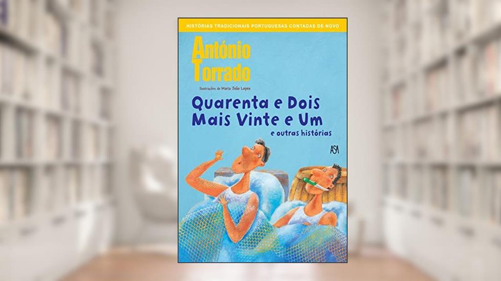 Quarenta e Dois Mais Vinte e Um e outras histórias, do autor António Torrado