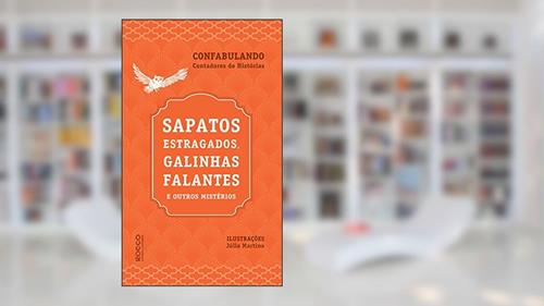 Capa de Sapatos estragados, galinhas falantes e outros mistérios, do autor Grupo Confabulando