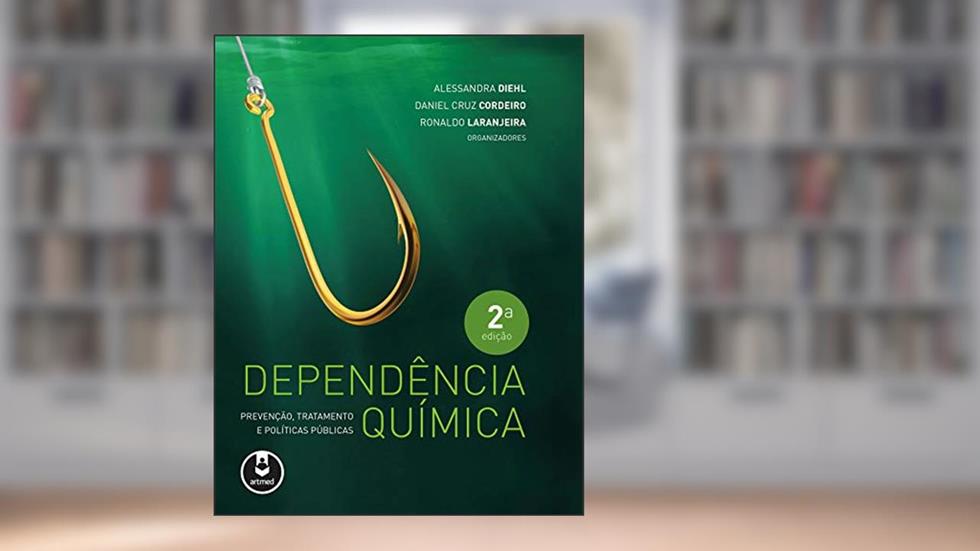 Dependência Química: Prevenção, Tratamento e Políticas Públicas, do autor Alessandra Diehl; Daniel Cordeiro; Ronaldo Laranjeira
