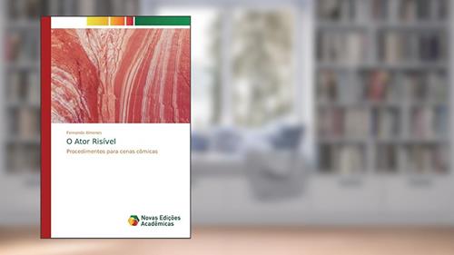 Capa de O Ator Risível: Procedimentos para cenas cômicas, do autor Fernando Ximenes