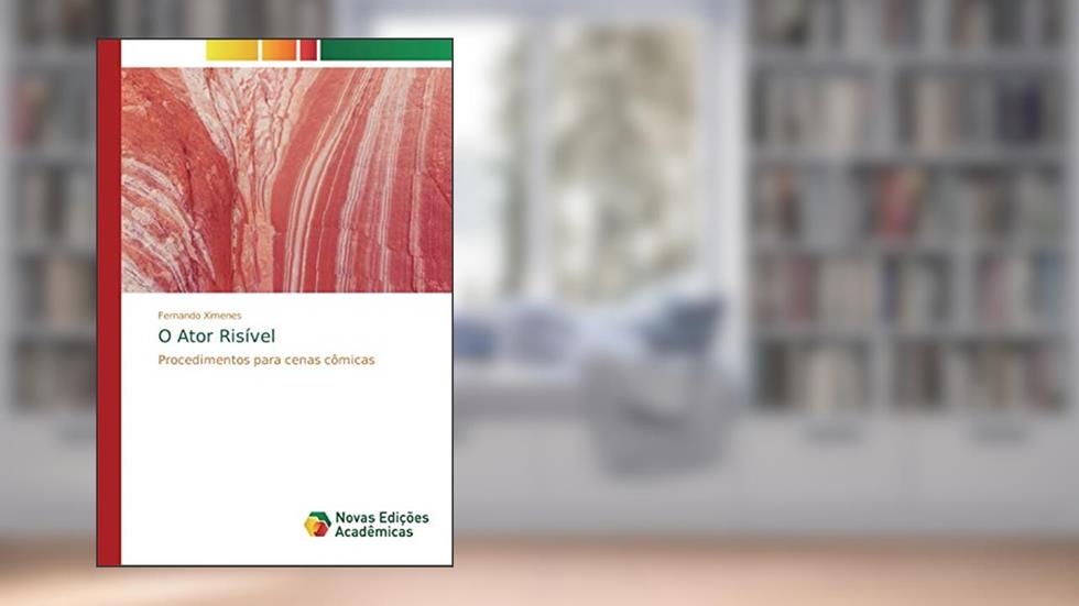 O Ator Risível: Procedimentos para cenas cômicas, do autor Fernando Ximenes