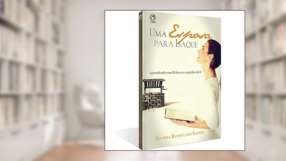 Uma esposa para Isaque, do autor Belmira Batista dos Santos