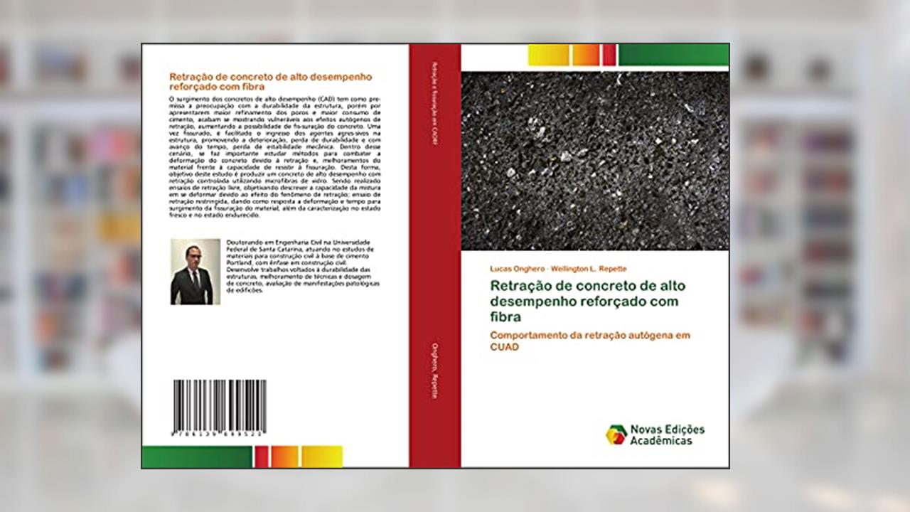 Retração de concreto de alto desempenho reforçado com fibra: Comportamento da retração autógena em CUAD, do autor Lucas Onghero; Wellington L. Repette