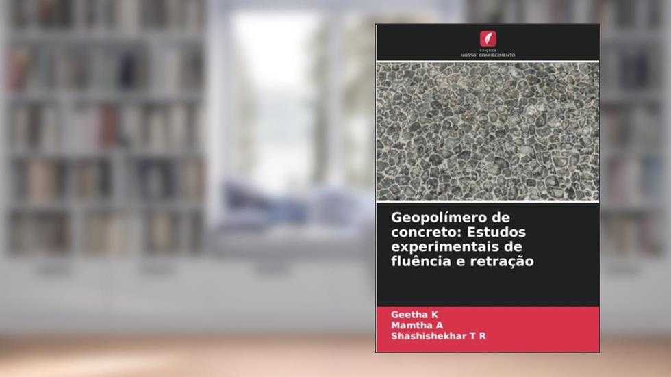 Geopolímero de concreto: Estudos experimentais de fluência e retração, do autor Geetha K; Mamtha A; Shashishekhar T R