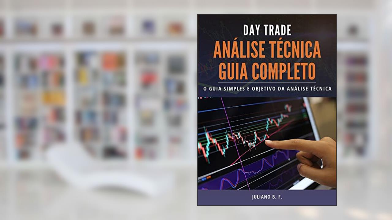 Análise Técnica | Guia Completo: Guia simples e objetivo sobre a análise técnica, do autor Juliano B. F.