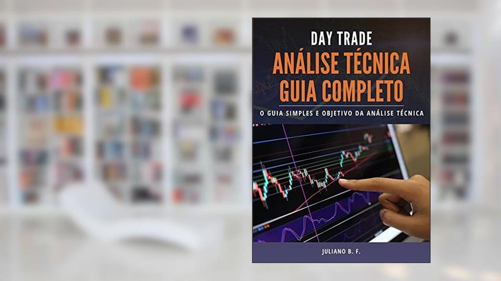 Análise Técnica | Guia Completo: Guia simples e objetivo sobre a análise técnica, do autor Juliano B. F.