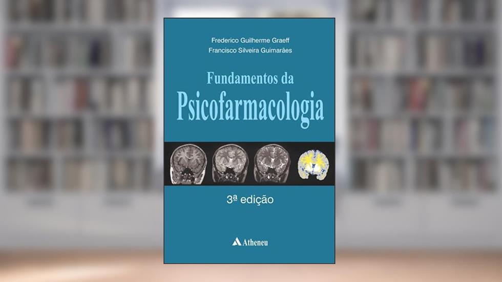 Fundamentos da Psicofarmacologia, do autor Frederico Guilherme Graeff; Francisco Silveira Guimarães