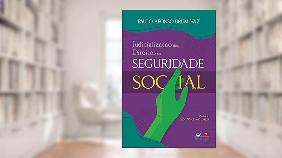 A Judicialização Dos Direitos Da Seguridade Social (2021), do autor PAULO AFONSO BRUM VAZ
