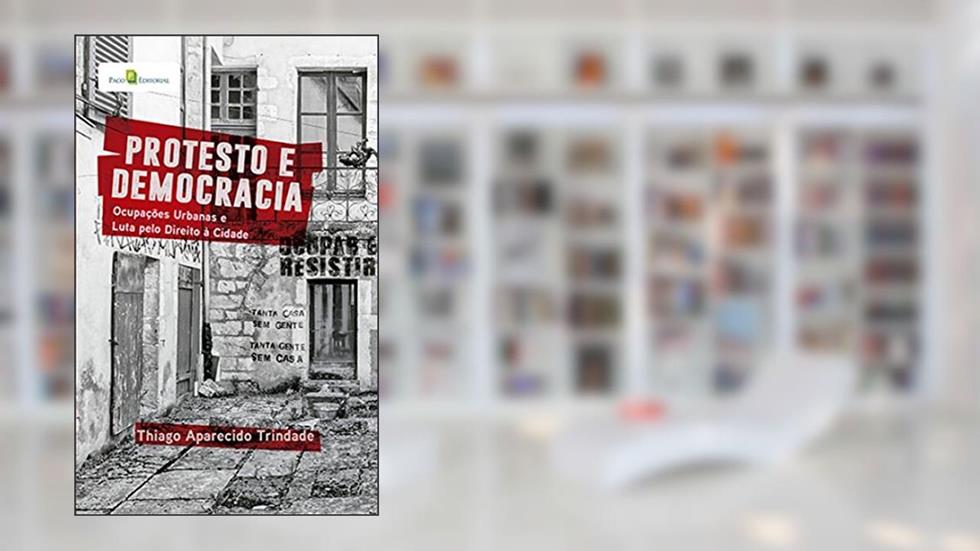 Protesto e Democracia, do autor Thiago Aparecido Trindade
