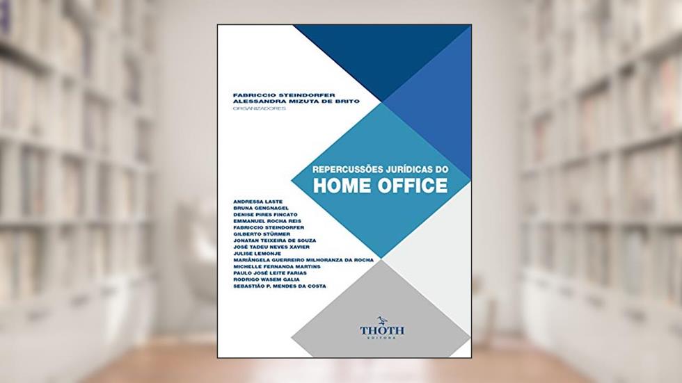 REPERCUSSÕES JURÍDICAS DO HOME OFFICE, do autor ALESSANDRA MIZUTA DE BRITO; FABRICCIO  STEINDORFE
