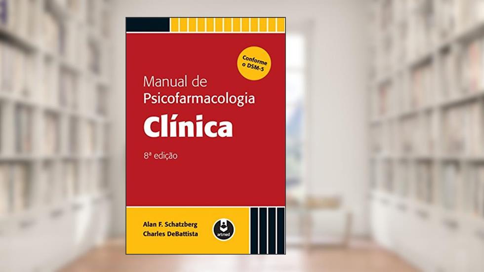 Manual de Psicofarmacologia Clínica, do autor Alan Schatzberg; Charles DeBattista