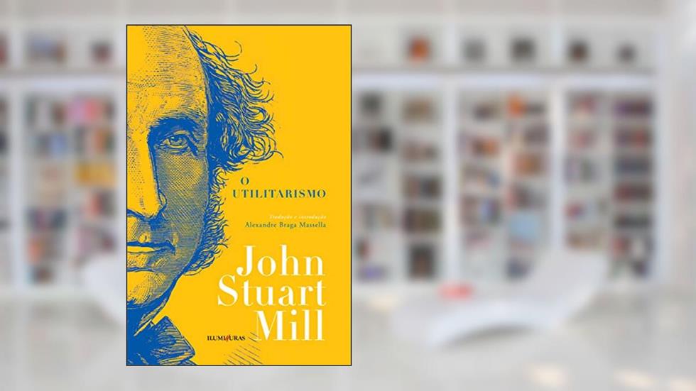 O utilitarismo, do autor John Stuart Mill