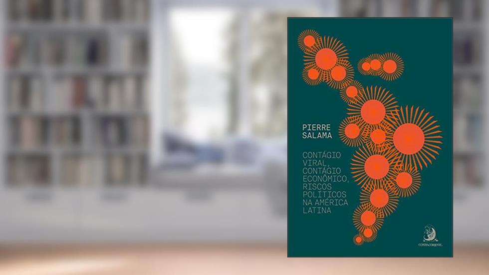 Contágio Viral, Contágio Econômico, Riscos Políticos na América Latina, do autor Pierre Salama