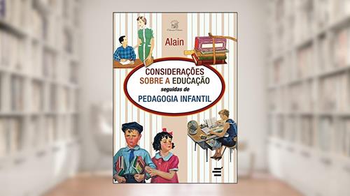 Capa de Considerações Sobre a Educação Seguidas de Psicologia Infantil, do autor Émile Auguste Chartier (Alain)