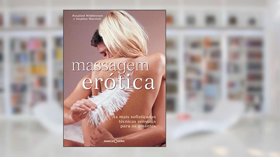 Massagem erótica, do autor Rosalind Widdowson; Stephen Marriot