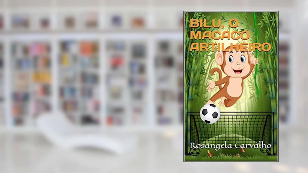 BILU, O MACACO ARTILHEIRO, do autor Rosângela  Carvalho