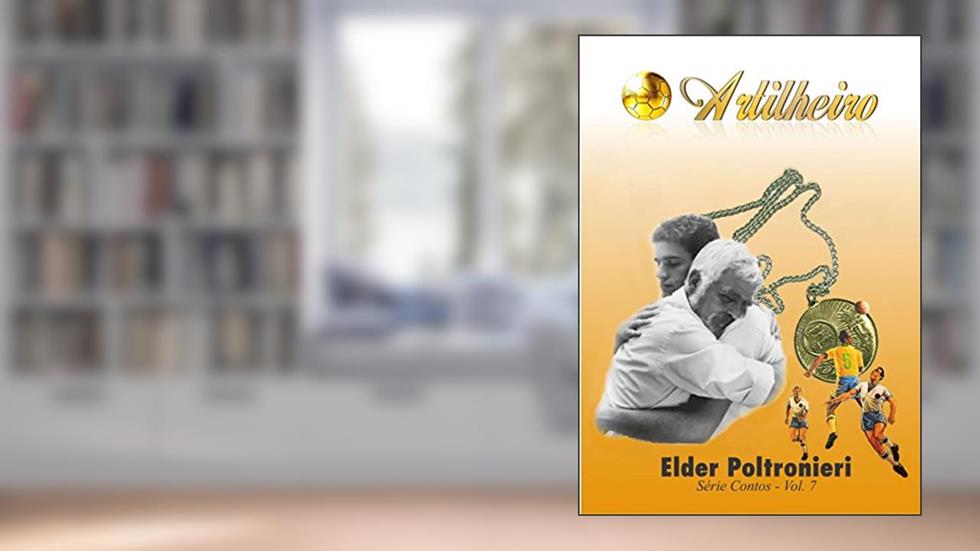 O artilheiro: Série Contos Vol.7, do autor Elder Poltronieri