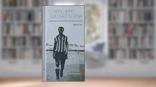 Capa de O Artilheiro que não Sorria, do autor Rafael Casé