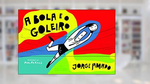 Capa de A bola e o goleiro, do autor Jorge Amado