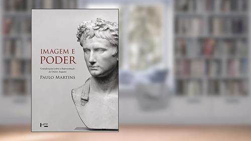 Capa de Imagem e Poder: Considerações Sobre a Representação de Otávio Augusto, do autor Paulo Martins