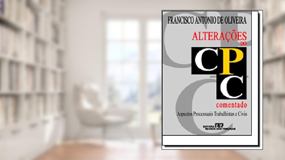 Alteracoes Do Cpc: Aspectos Processuais Trabalhistas E Civis (Portuguese Edition), do autor Francisco Antonio De Oliveira