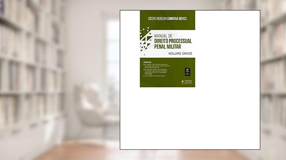 Manual de Direito Processual Penal Militar - Volume único (2023), do autor Cícero Robson Coimbra Neves