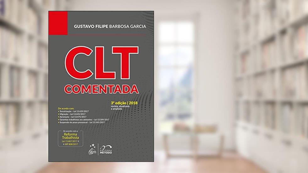 CLT - Comentada, do autor Gustavo Filipe Barbosa Garcia
