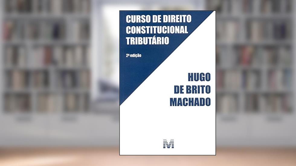 Curso de direito constitucional tributário - 2 ed./2015, do autor Hugo de Brito Machado
