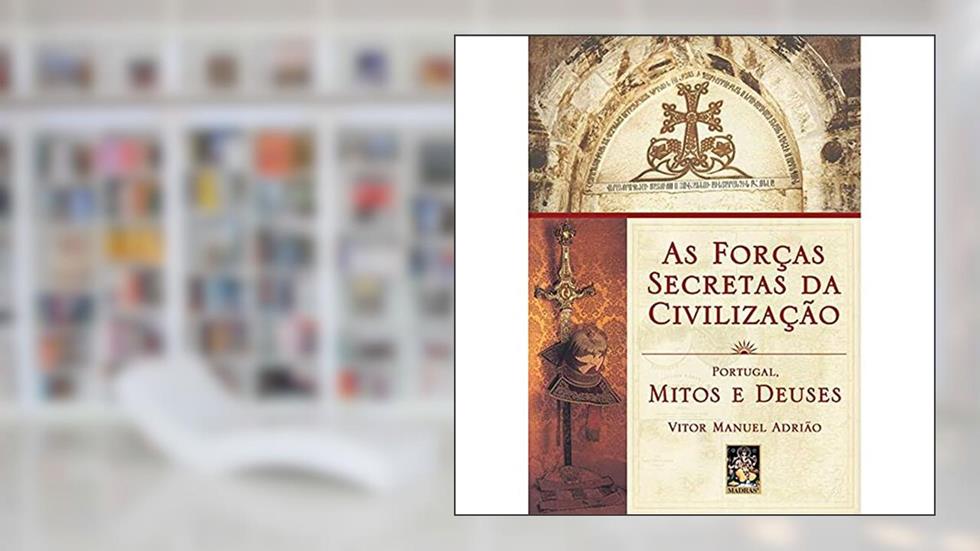 As Forças Secretas da Civilização, do autor Vítor Manuel Adrião