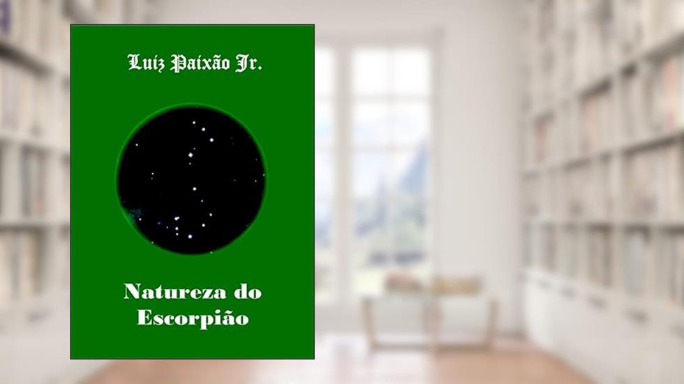 Natureza do Escorpião, do autor Luiz Paixão Jr.