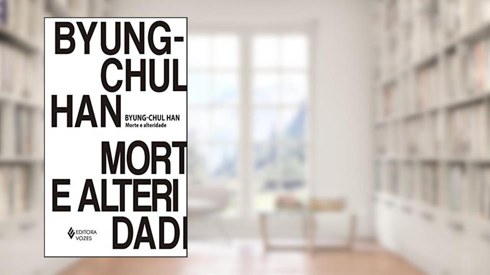 Morte e alteridade, do autor Byung-Chul Han