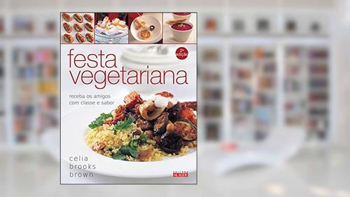 Capa de Festa Vegetariana: Receba os Amigos com Classe e Sabor, do autor Celia Brooks Brown